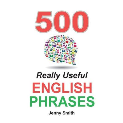 500 Really Useful English Phrases, Taschenbuch von Jenny Smith, Isaac Perrotta-Hays, 978-0-9929046-2-3