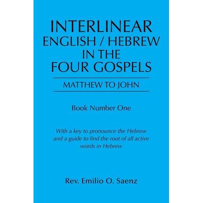 Interlinear English / Hebrew in the Four Gospels, Taschenbuch von Rev. Emilio O. Saenz, Authorhouse, 978-1-66552-660-9