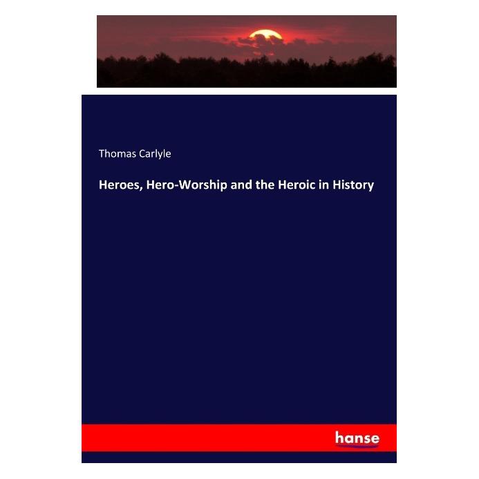 Hansebooks Heroes, Hero-Worship and the Heroic in History (Englisch, Softcover, Thomas Carlyle) (57137529)
