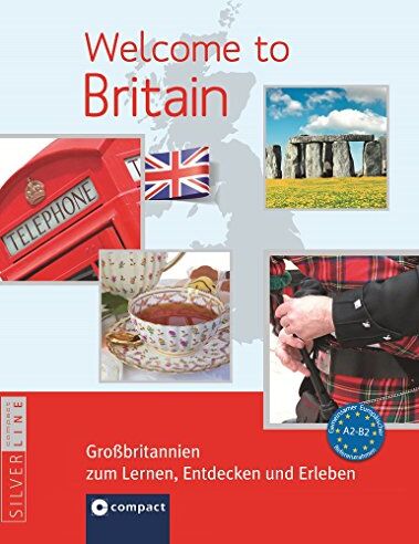Oliver Astley - Welcome to Britain - Großbritannien zum Lernen, Entdecken und Erleben: Landeskunde auf Englisch. Niveau A2 - B2 - Preis vom 11.10.2026 03:10:56 h