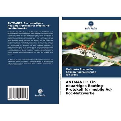 ANTMANET: Ein neuartiges Routing-Protokoll für mobile Ad-hoc-Netzwerke, Taschenbuch von Mabrouka Abuhmida,Kapilan Radhakrishnan,Ian Wells, Verlag