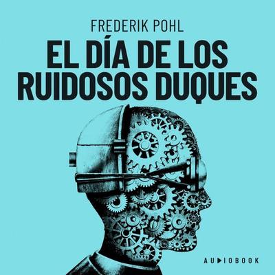 El día de los ruidosos duques - Frederick Pohl, Audio, 4066004633008