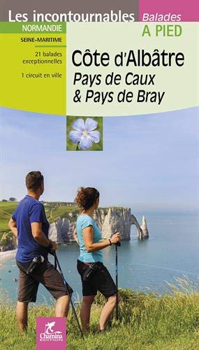 Guide de balades - Côte d'Albâtre, Pays de Caux & Pays de Bray   Chamina