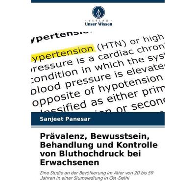 Prävalenz, Bewusstsein, Behandlung und Kontrolle von Bluthochdruck bei Erwachsenen, Taschenbuch von Sanjeet Panesar, Verlag Unser Wissen,