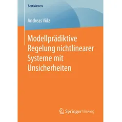 Modellprädiktive Regelung nichtlinearer Systeme mit Unsicherheiten, Fachbücher von Andreas Völz