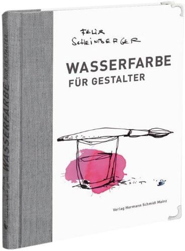 Felix Scheinberger - Wasserfarbe für Gestalter - Preis vom 15.10.2026 23:06:25 h