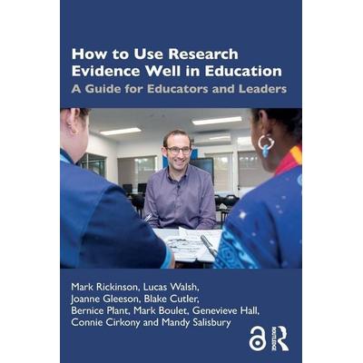 How to Use Research Evidence Well in Education, Taschenbuch von Mark Rickinson,Lucas Walsh,Joanne Gleeson, Taylor and Francis, 978-1-03-245193-0