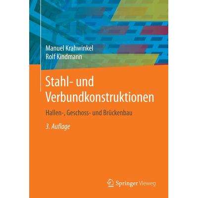 Stahl- und Verbundkonstruktionen, Gebundene Ausgabe von Manuel Krahwinkel,Rolf Kindmann, Springer Fachmedien Wiesbaden GmbH, 978-3-658-05117-4