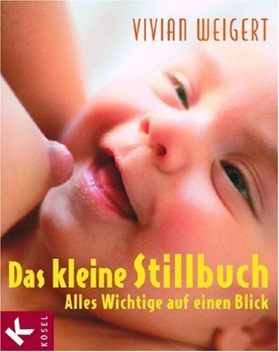 Vivian Weigert - Das kleine Stillbuch. Alles Wichtige auf einen Blick - Preis vom 07.10.2026 11:45:10 h