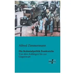 Die Kolonialpolitik Frankreichs, Sachbücher von Alfred Zimmermann