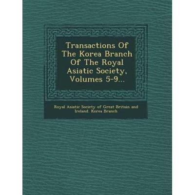 Transactions of the Korea Branch of the Royal Asiatic Society, Volumes 5-9..., von , Saraswati Press, 978-1-249-76312-3
