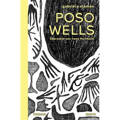Poso Wells, Gebundene Ausgabe von Gabriela Alemán, Maro, 978-3-87512-498-9