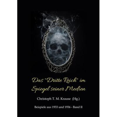 Das 'Dritte Reich' im Spiegel seiner Medien, Taschenbuch von Christoph T. M. Krause, Tredition, 978-3-347-93051-3