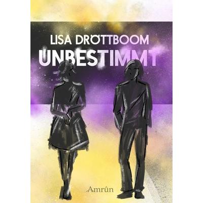 Unbestimmt: Wie entscheidest du dich, wenn du alles sein kannst?, Taschenbuch von Lisa Dröttboom, Amrun Verlag, 978-3-95869-437-8