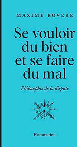 Maxime Rovere - Se vouloir du bien et se faire du mal : philosophie de la dispute - Preis vom 13.10.2026 11:25:28 h