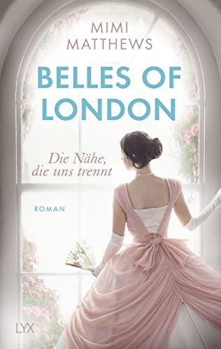 Mimi Matthews - Belles of London - Die Nähe, die uns trennt - Preis vom 09.10.2026 07:28:09 h