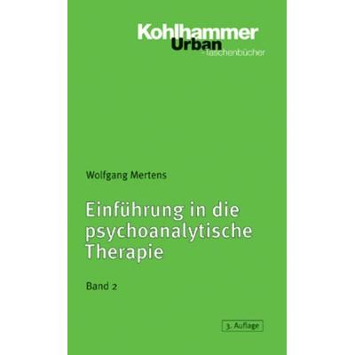 Einführung in die psychoanalytische Therapie, Band 2, Taschenbuch von Wolfgang Mertens, Kohlhammer, 978-3-17-016989-0
