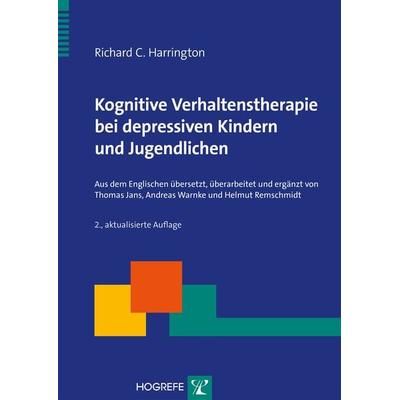 Kognitive Verhaltenstherapie bei depressiven Kindern und Jugendlichen, Gebundene Ausgabe von Richard C. Harrington, Hogrefe Verlag, 978-3-8017-2483-2