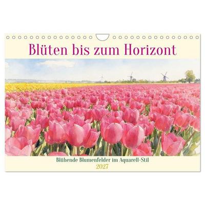 Blüten bis zum Horizont (Wandkalender 2027 DIN A4 quer), CALVENDO Monatskalender