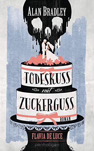 Alan Bradley - Flavia de Luce 10 - Todeskuss mit Zuckerguss: Roman - Preis vom 09.10.2026 07:28:09 h