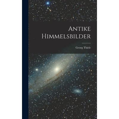 Antike Himmelsbilder, Gebundene Ausgabe von Georg Thiele, Hutson Street Press, 978-1-01-781085-1