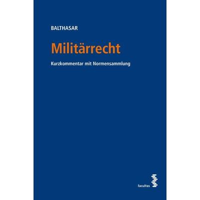 Militärrecht, Taschenbuch von Alexander Balthasar, Facultas, 978-3-7089-2510-3