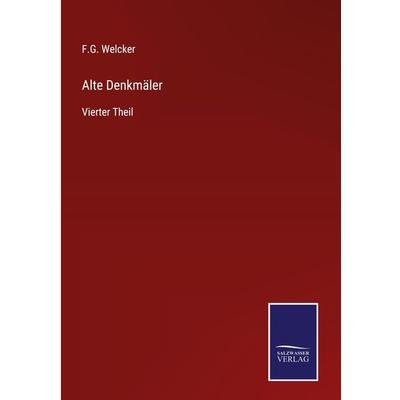 Alte Denkmäler, Gebundene Ausgabe von F. G. Welcker, Outlook, 978-3-375-08361-8