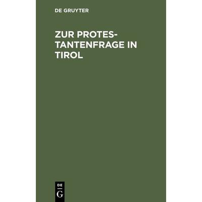 Zur Protestantenfrage in Tirol, Gebundene Ausgabe von , De Gruyter Mouton, 978-3-486-72192-8