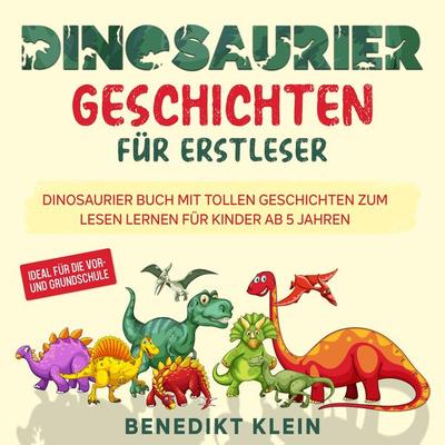 Dinosaurier Geschichten für Erstleser: Dinosaurier Buch mit tollen Geschichten zum Lesen lernen für Kinder ab 5 Jahren - ideal für die Vor- und