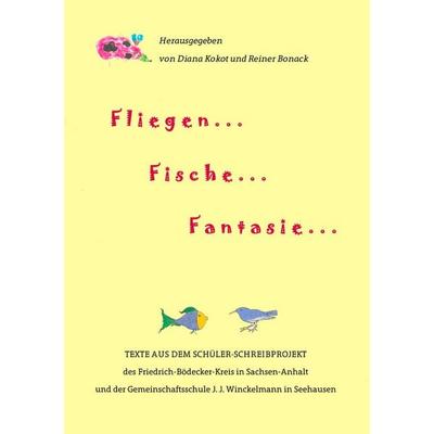 Fliegen ... Fische ... Fantasie ..., Taschenbuch von , BoD – Books on Demand, 978-3-7460-2827-9
