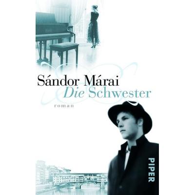 Die Schwester, Taschenbuch von Sándor Márai, Piper