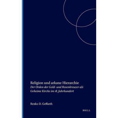 Religion Und Arkane Hierarchie, Gebundene Ausgabe von Renko Geffarth, Brill, 978-90-04-15667-8