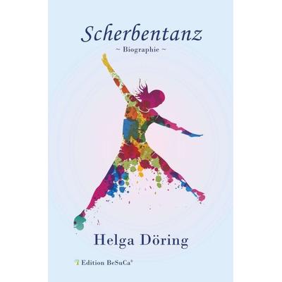Scherbentanz, Taschenbuch von Helga Döring, Tredition, 978-3-7469-5473-8