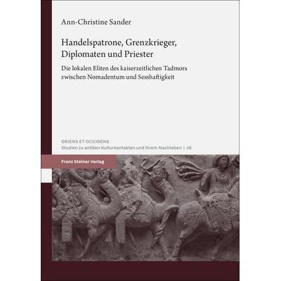 Handelspatrone, Grenzkrieger, Diplomaten und Priester, Taschenbuch von Ann-Christine Sander, Franz Steiner Verlag, 978-3-515-14155-0