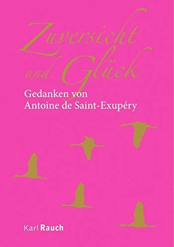 Saint-Exupéry, Antoine de - Zuversicht und Glück: Gedanken von Antoine de Saint-Exupéry - Preis vom 12.10.2026 11:37:12 h