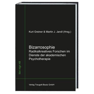 Bizarrosophie, Taschenbuch von , Traugott Bautz, 978-3-95948-032-1
