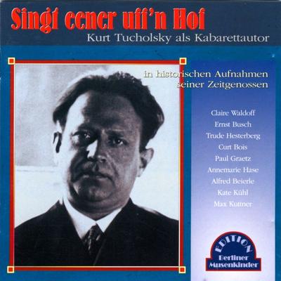 Singt eener uff'n Hof - Kurt Tucholsky, CD, 4012772050530