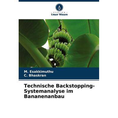 Technische Backstopping-Systemanalyse im Bananenanbau, Taschenbuch von M. Esakkimuthu,C. Bhaskran, Verlag Unser Wissen, 978-620-8-59109-0