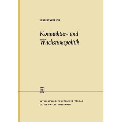 Konjunktur- und Wachstumspolitik in der offenen Wirtschaft, Taschenbuch von Herbert Giersch, Betriebswirtschaftlicher Verlag Gabler, 978-3-409-88611-6