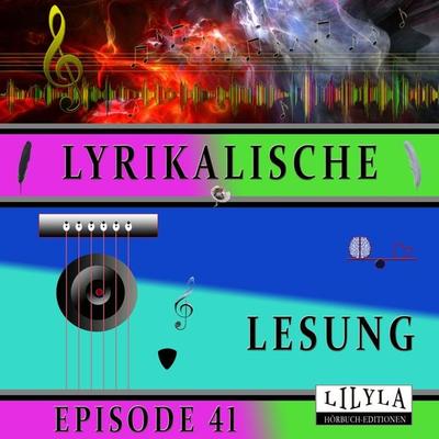 Lyrikalische Lesung Episode 41 - Various, Audio, 9783988524645
