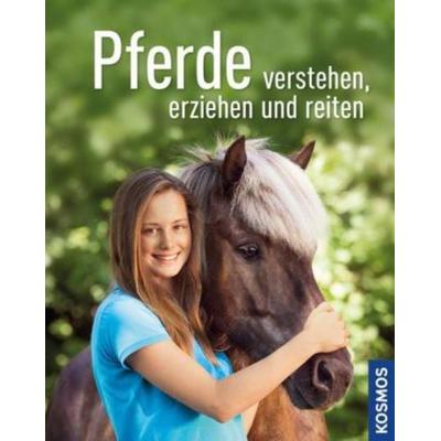Pferde verstehen, erziehen und reiten, Gebundene Ausgabe von Silke Behling,Sibylle Luise Binder,Anja Schriever, Kosmos