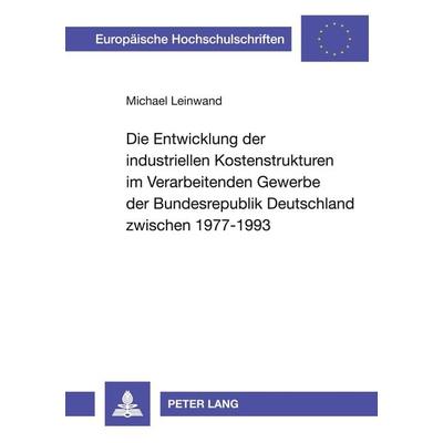 Die Entwicklung der industriellen Kostenstrukturen im Verarbeitenden Gewerbe der Bundesrepublik Deutschland zwischen 1977-1993, Taschenbuch von