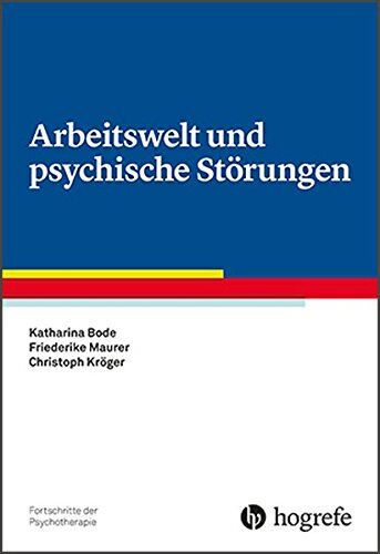 Katharina Bode - Arbeitswelt und psychische Störungen (Fortschritte der Psychotherapie / Manuale für die Praxis) - Preis vom 02.10.2026 23:42:20 h