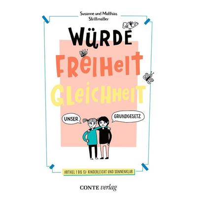 Würde, Freiheit, Gleichheit, Gebundene Ausgabe von Susanne Strittmatter,Matthias Strittmatter, Conte-Verlag, 978-3-95602-203-6
