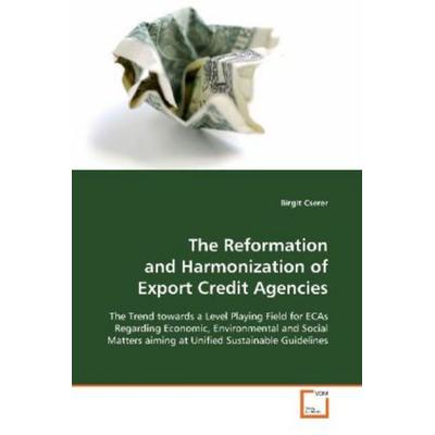 Cserer, B: The Reformation and Harmonization of Export Credi, Taschenbuch von Birgit Cserer, VDM, 978-3-639-10097-6