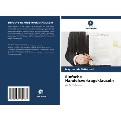 Einfache Handelsvertragsklauseln, Taschenbuch von Maymonah Al-Homaili, Verlag Unser Wissen, 978-620-4-13470-3
