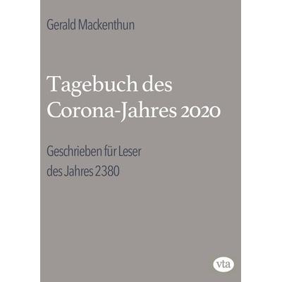 Tagebuch des Corona-Jahres 2020, Taschenbuch von Mackenthun Gerald, VTA, 978-3-946130-32-1
