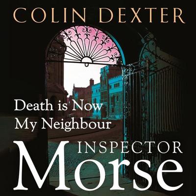 Death is Now My Neighbour - Colin Dexter, Audio, 9781509865383
