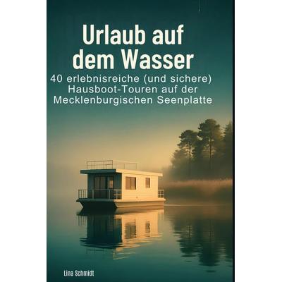 Urlaub auf dem Wasser, Gebundene Ausgabe von Lina Schmidt, BoD - Books on Demand, 978-3-695-36885-3
