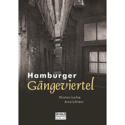 Hamburger Gängeviertel. Historische Ansichten, Gebundene Ausgabe von Landesbildstelle Hansa Hamburg, Severus Verlag, 978-3-86347-919-0